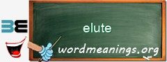 WordMeaning blackboard for elute